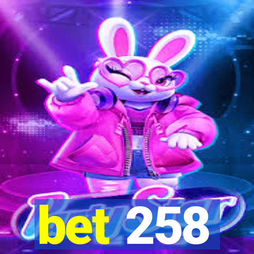 bet 258